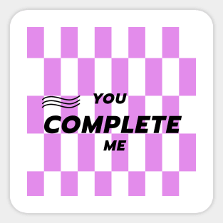 You Complete me. Sticker